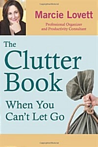 The Clutter Book: When You Cant Let Go (Paperback)