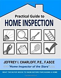 Practical Guide to Home Inspection: What You Need to Know Before You Buy a Home (Paperback)