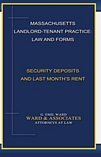 Massachusetts Landlord-Tenant Practice: Law and Forms: -Security Deposits and Last Months Rent (Paperback)