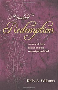 A Gradual Redemption: A Story of Faith, Choice and the Sovereignty of God (Paperback)