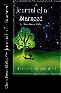 Journal of a Starseed: Discovering the Real World (Paperback)