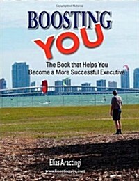 Boosting You: The Book That Helps You Become a More Successful Executive (Paperback)