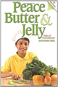 Peace Butter & Jelly: Tales of Nourishment (Paperback)