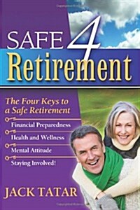 Safe 4 Retirement: The 4 Keys to a Safe Retirement (Paperback)