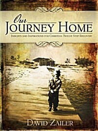 Our Journey Home - Insights & Inspirations for Christian Twelve Step Recovery (Paperback)