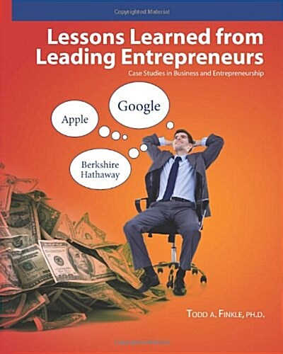 Lessons Learned from Leading Entrepreneurs: Case Studies in Business and Entrepreneurship (Paperback)