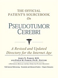 The Official Patients Sourcebook on Pseudotumor Cerebri (Paperback)