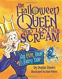 The Halloween Queen Who Lost Her Scream: An Evil Blue Fairy Tale (Paperback)