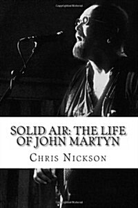 Solid Air: The Life of John Martyn (Paperback)