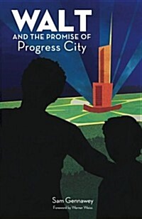 Walt and the Promise of Progress City (Paperback)