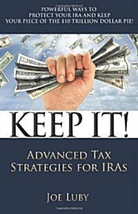 Keep It!: Advanced Tax Strategies for Iras (Paperback)