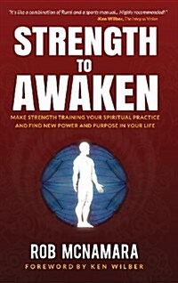 Strength to Awaken, Make Strength Training Your Spiritual Practice and Find New Power and Purpose in Your Life (Hardcover)