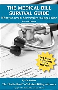 The Medical Bill Survival Guide: What You Need to Know Before You Pay a Dime - Revised Edition (Paperback)