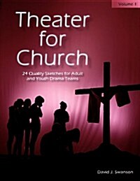 Theater for Church, Vol 1: 24 Quality Sketches for Adult and Youth Drama Teams (Paperback)