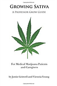 Growing Sativa: For Medical Marijuana Patients and Caregivers (Paperback)