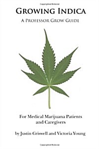 Growing Indica: For Medical Marijuana Patients and Caregivers (Paperback)