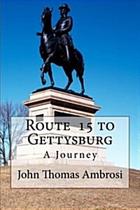 Route 15 to Gettysburg: A Journey (Paperback)