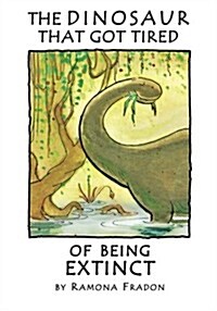 The Dinosaur That Got Tired of Being Extinct (Paperback)