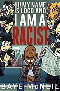 Hi! My Name Is Loco and I Am a Racist (Paperback)