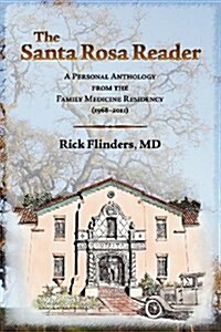 The Santa Rosa Reader: A Personal Anthology from the Family Medicine Residency (1968-2011) (Paperback)