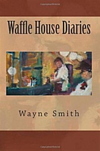 Waffle House Diaries (Paperback)