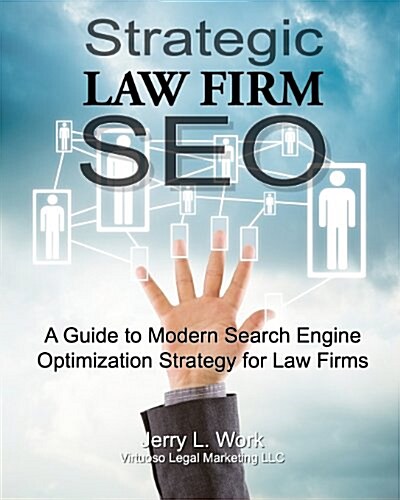 Strategic Law Firm Seo: A Guide to Modern Search Engine Optimization Strategy for Law Firms (Paperback)