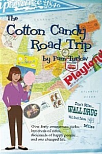 The Cotton Candy Road Trip: Over Forty Amusement Parks, Hundreds of Rides, Thousands of Happy People ... and One Changed Life. (Paperback)