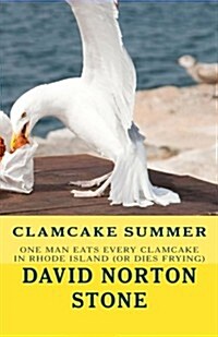 Clamcake Summer: One Man Eats Every Clamcake in Rhode Island (or Dies Frying) (Paperback)