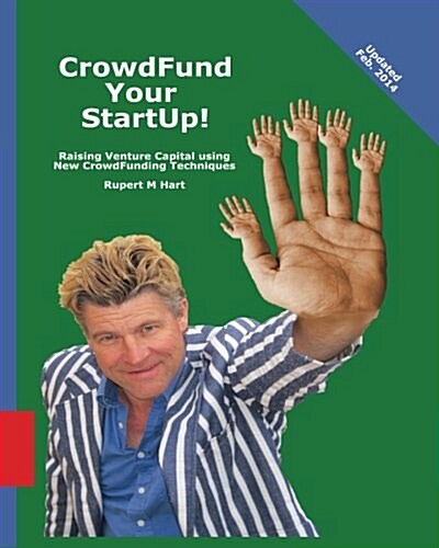 Crowdfund Your Startup!: Raising Venture Capital Using New Crowdfunding Techniques (Paperback)