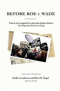 Before Roe V. Wade: Voices That Shaped the Abortion Debate Before the Supreme Courts Ruling (Paperback, 2)