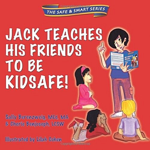 Jack Teaches His Friends to Be Kidsafe!: The Safe and Smart Series (Paperback)