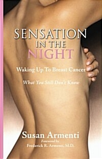 Sensation in the Night: Waking up to Breast Cancer What You Still Dont Know (Paperback)
