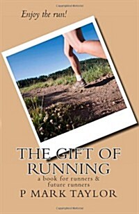 The Gift of Running: A Book for Runners and Future Runners (Paperback)