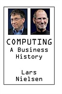 Computing: A Business History (Paperback)