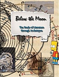 Below the Moon: The Study of Literature Through Archetypes (Paperback)