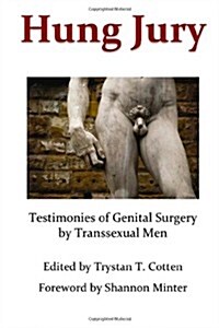 Hung Jury: Testimonies of Genital Surgery by Transsexual Men (Paperback)