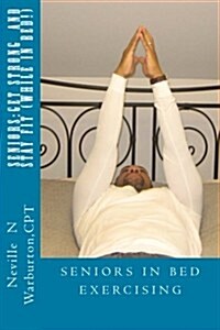 Seniors: Get Strong and Stay Fit (While in Bed) (Paperback)