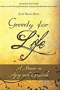Greedy for Life: A Memoir on Aging with Gratitude (Paperback)