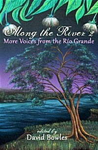 Along the River 2: More Voices from the Rio Grande (Paperback)