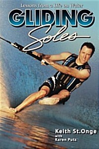 Gliding Soles: Lessons from a Life on Water (Paperback)