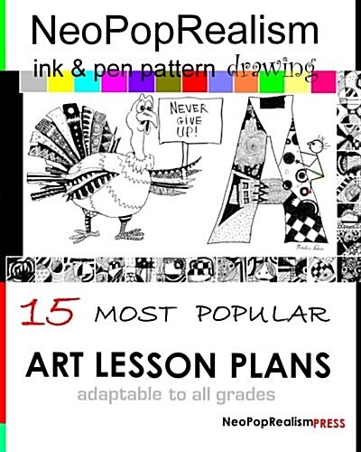 Neopoprealism Ink & Pen Pattern Drawing: 15 Most Popular Art Lesson Plans Adaptable to All Grades (Paperback)