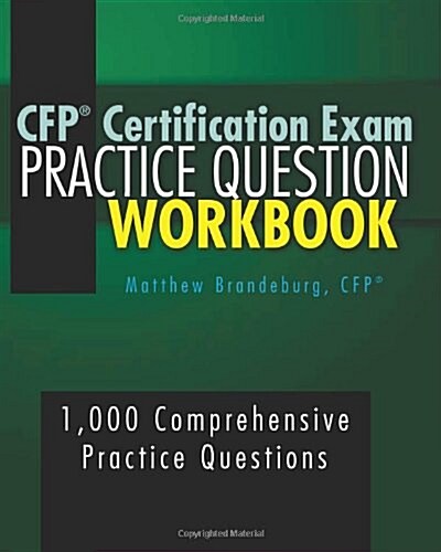 CFP Certification Exam Practice Question Workbook: 1,000 Comprehensive Practice Questions (3rd Edition) (Paperback)