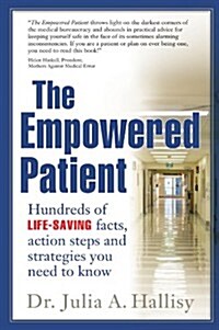 The Empowered Patient: Hundreds of Life-Saving Facts, Action Steps and Strategies You Need to Know (Paperback)
