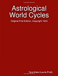 Astrological World Cycles - Original First Edition, Copyright 1933 (Paperback)