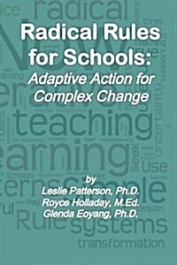 Radical Rules for Schools: Adaptive Action for Complex Change (Paperback)