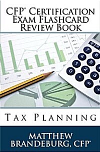 CFP Certification Exam Flashcard Review Book: Tax Planning (2nd Edition) (Paperback)