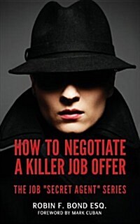 How to Negotiate A Killer Job Offer: The Job Secret Agent Series (Paperback)