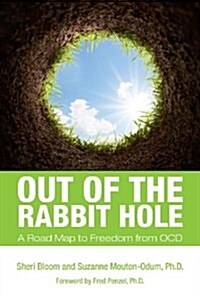 Out of the Rabbit Hole: A Road Map to Freedom from Ocd (Paperback)
