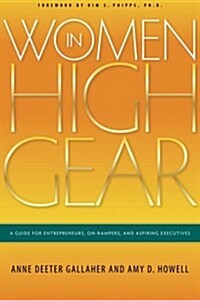 Women in High Gear: A Guide for Entrepreneurs, On-Rampers, and Aspiring Executives (Paperback)