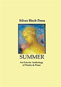 Summer: An Eclectic Anthology of Poetry & Prose (Paperback)